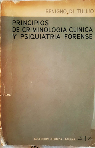 Principios De Criminologia Clinica Y Psiquiatria Forense.