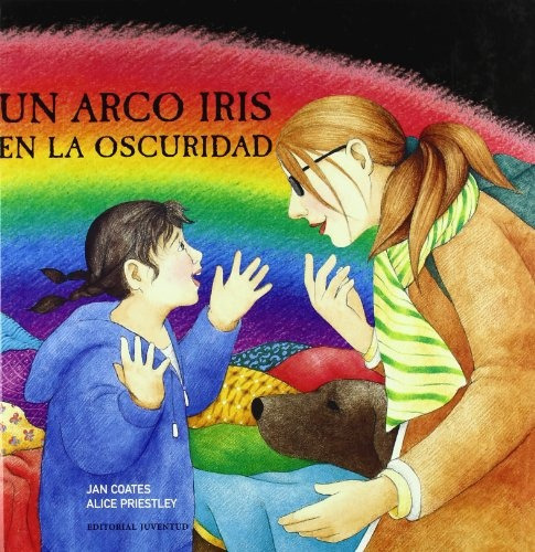 Un Arco Iris En La Oscuridad, de COATES, JANE. Editorial Juventud, tapa blanda en español