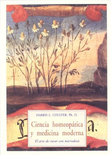 Ciencia Homeopatica Y Medicina Moderna El Arte De Curar, de Coulter Harris L. Serie N/a, vol. Volumen Unico. Editorial OLAÑETA, tapa blanda, edición 1 en español
