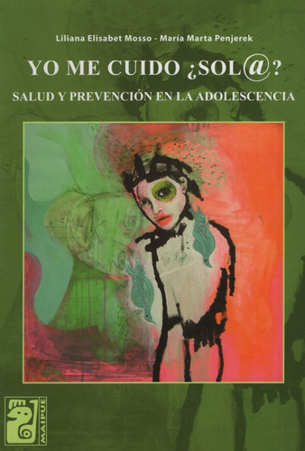 Yo Me Cuido ¿Sol@? Salud Y Prevencion En La Adolescencia, de Mosso, Liliana Elisabet. Editorial Maipue, tapa blanda en español, 2008