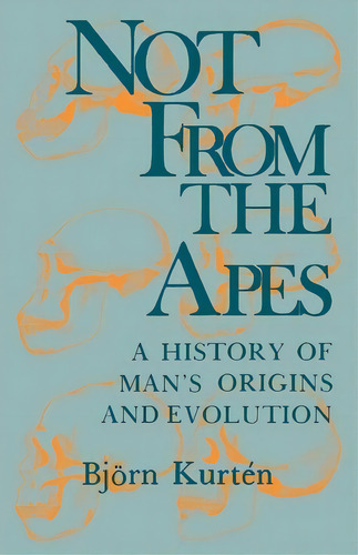 Not From The Apes, De Bjorn Kurten. Editorial Columbia University Press, Tapa Blanda En Inglés
