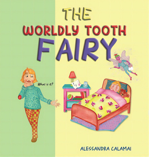 The Worldly Tooth Fairy, de Calamai, Alessandra., vol. 1. Editorial AUSTIN MACAULEY, tapa dura en inglés