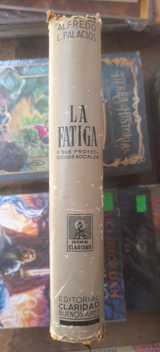 La Fatiga Y Sus Proyecciones Sociales. Alfredo Palacios