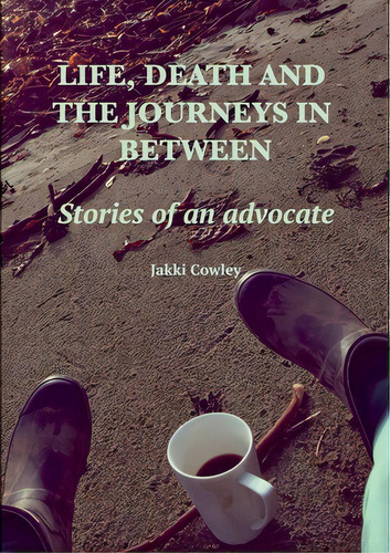 Life, Death And The Journeys In Between, De Cowley, Jakki. Editorial Lulu Pr, Tapa Blanda En Inglés
