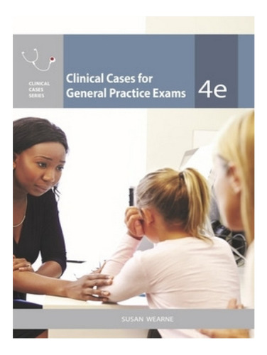 Clinical Cases For General Practice Exams - Susan Wear. Eb04