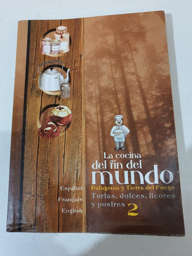 Libro:la Cocina Del Fin Del Mundo 2-tortas-dulces Y Licores