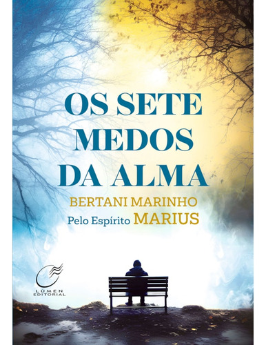 Os Sete Medos Da Alma: Não Aplica, De Médium: Bertani Marinho / Ditado Por: Marius. Aplica, Vol. Não Aplica. Editorial Lumen, Capa Mole, Edição Não Aplica Em Português, 2023