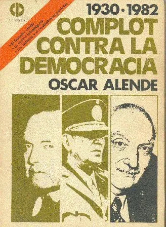 Oscar Alende: Complot Contra La Democracia