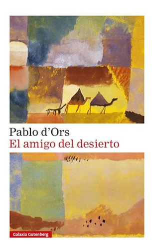 El Amigo Del Desierto- 2020 (rústica Narrativa) Pablo D'ors