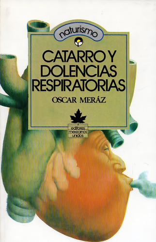 Catarro Y Dolencias Respiratorias, De Meraz, Oscar. Editorial Mexicanos Unidos, Tapa Tapa Blanda En Español