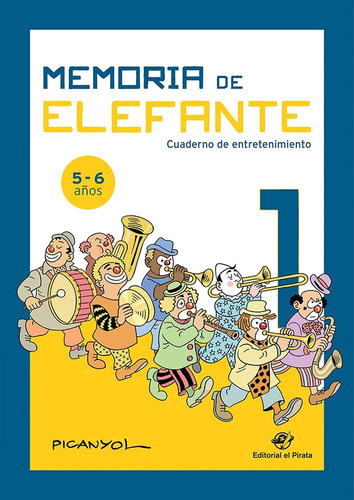 Memoria De Elefante 1: Cuaderno De Entretenimiento 5-6 Años, De Picanyol. Serie Memoria De Elefante Editorial El Pirata, Tapa Blanda, Edición 3ra En Español, 2022