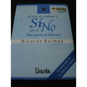 El Arte De Combinar El Si Con El No. Ricardo Bulmez