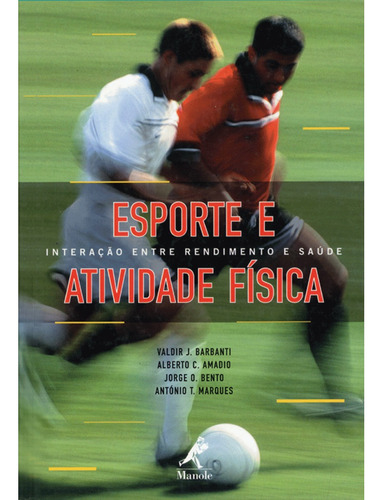 Esporte e atividade física - interação entre rendimento e saúde, de Barbanti, Valdir J.. Editora Manole LTDA, capa mole em português, 2001