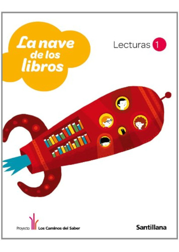 La Nave De Los Libro Lecturas 1 Los Caminos Del Saber Santil