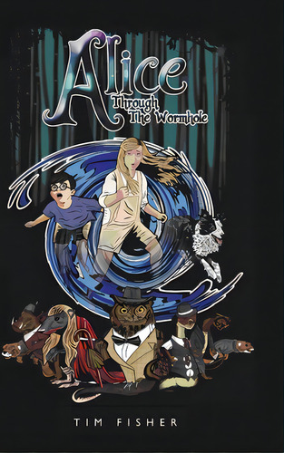 Alice Through The Wormhole, De Fisher, Tim. Editorial Lightning Source Inc, Tapa Dura En Inglés