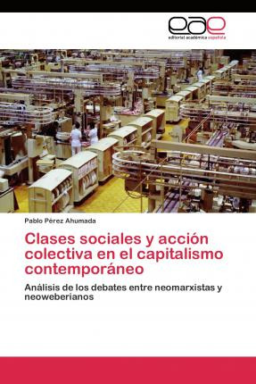 Libro Clases Sociales Y Accion Colectiva En El Capitalism...