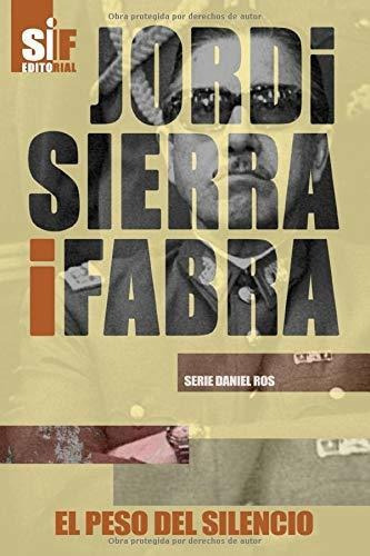 El Peso Del Silencio, de Sierra i Fabra, Jo. Editorial Independently Published, tapa blanda en español, 2017