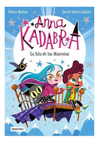 Anna Kadabra 5. La Isla De Las Mascotas