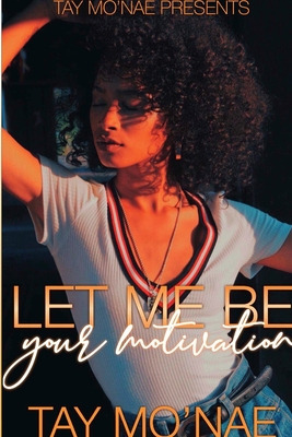 Libro Let Me Be Your Motivation - Mo'nae, Tay