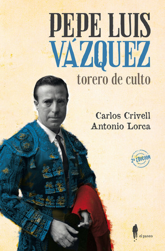Pepe Luis Vazquez Torero De Culto - Antonio Lorca Y Carlo...