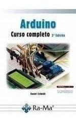 Libro: Arduino Curso Completo 2ª Edición. Schmidt, Daniel. R