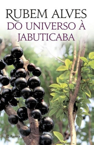 Do universo à jabuticaba: 3ª Edição, de Alves, Rubem. Editora Planeta do Brasil Ltda., capa mole em português, 2015
