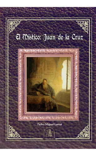 El Místico: Juan De La Cruz Pedro Miguel Lamet