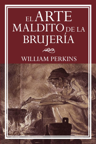 Libro: El Maldito Arte De La Brujería (las Obras De William 