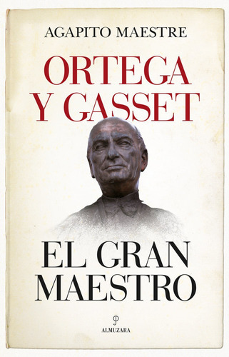 Ortega Y Gasset El Gran Maestro - Maestre, Agapito