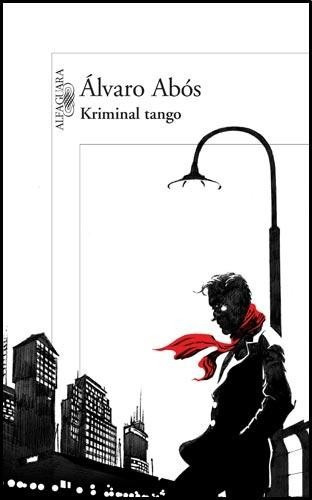Kriminal Tango, De Alvaro Abos. Editorial Alfaguara, Tapa Blanda, Edición 1 En Español