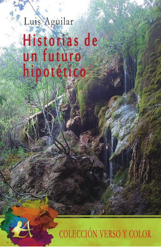 Historias de un futuro hipotÃÂ©tico, de Aguilar Aguilar, Luis. Editorial Adarve, tapa blanda en español