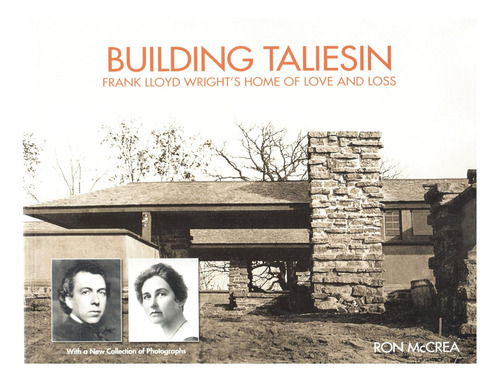 Libro: Building Taliesin: Frank Lloyd Wrights Home Of Love 