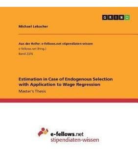 Estimation In Case Of Endogenous Selection With Applicati...