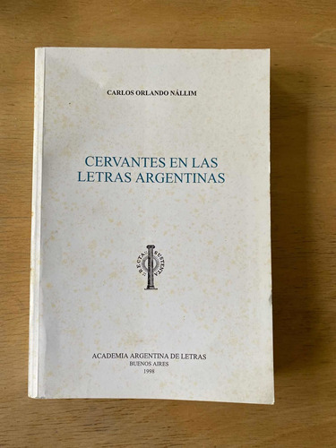 Cervantes En Las Letras Argentinas - Nallim, Carlos Orlando