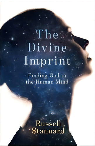 The Divine Imprint : Finding God In The Human Mind, De Russell Stannard. Editorial Spck Publishing, Tapa Blanda En Inglés