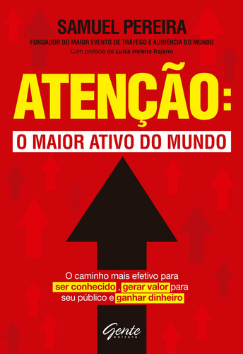 Atenção: o maior ativo do mundo: Atenção: o maior ativo do mundo O caminho mais efetivo para ser conhecido, gerar valor para seu público, ganhar dinheiro, de Pereira, Samuel. Editora Gente Livraria e Editora Ltda., capa mole em português, 2018