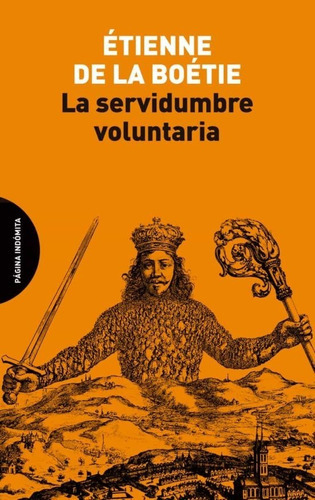 La Servidumbre Voluntaria, De Etienne De La Boetie., Vol. 0. Editorial Página Indómita, Tapa Blanda En Español, 2020