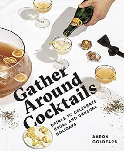 Gather Around Cocktails: Drinks To Celebrate Usual And Unusual Holidays (the Hosting Hacks Series), De Goldfarb, Aaron. Editorial Dovetail, Tapa Dura En Inglés