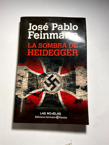 La Sombra De Heidegger - José Pablo Feinmann - A3 (Usado)