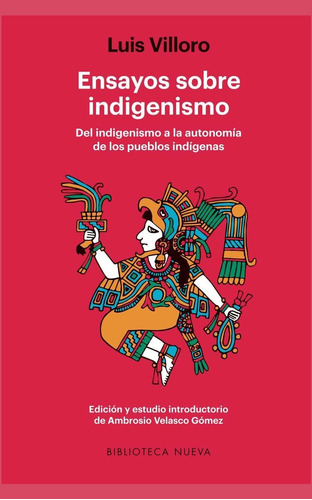 Ensayos sobre indigenismo: Del indigenismo a la autonomía de los pueblos indígenas, de Villoro, Luis. Editorial Biblioteca Nueva, tapa blanda en español, 2017