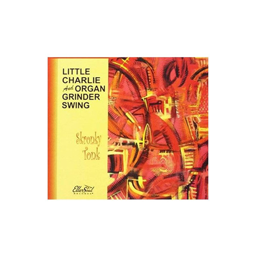 Little Charlie / Organ Grinder Swing Skronky Tonk Usa Cd