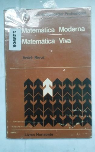 Livro Matematica Moderna Matematica Viva Andre Revuz