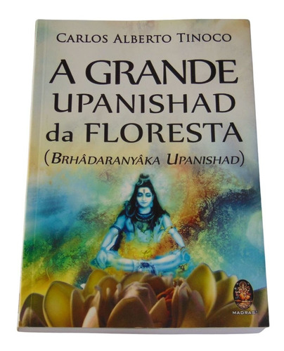 A Grande Upanishad Da Floresta - Brhadaranyâka Upanishad