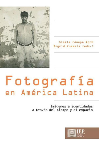 Fotografía En América Latina: Imágenes E Identidades A Tr...
