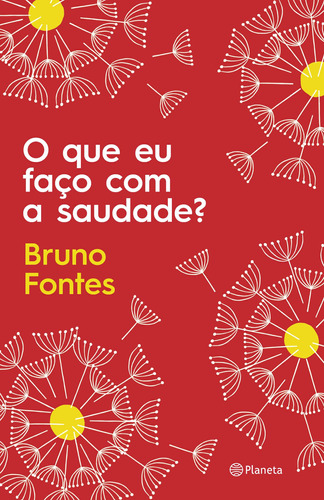 O que eu faço com a saudade?, de Fontes, Bruno. Editora Planeta do Brasil Ltda., capa mole em português, 2019