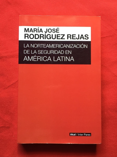 La Norteamericanizacion De La Seguridad En America Latina 