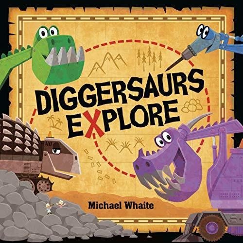 Book : Diggersaurs Explore - Whaite, Michael
