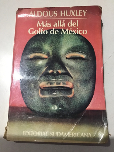 Aldous Huxley Mas Alla Del Golfo De Mexico Sudamericana 