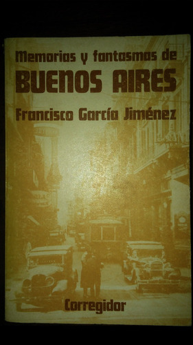 Memorias Y Fantasmas De Buenos Aires / Francisco García 