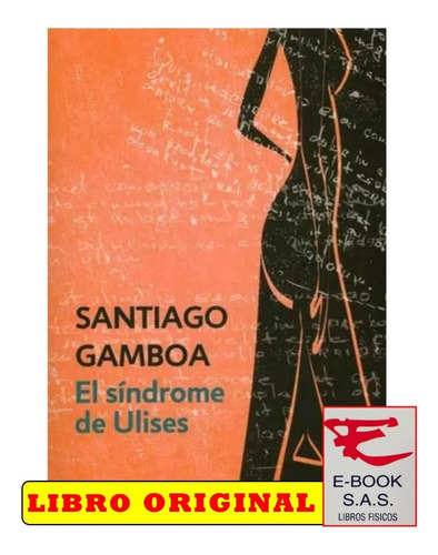 El Síndrome De Ulises, De Santiago Gamboa. Editorial Debolsillo, Tapa Blanda, Edición 2013 En Castellano, 2013